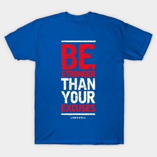 Be stronger than your excuses 1 T-Shirt